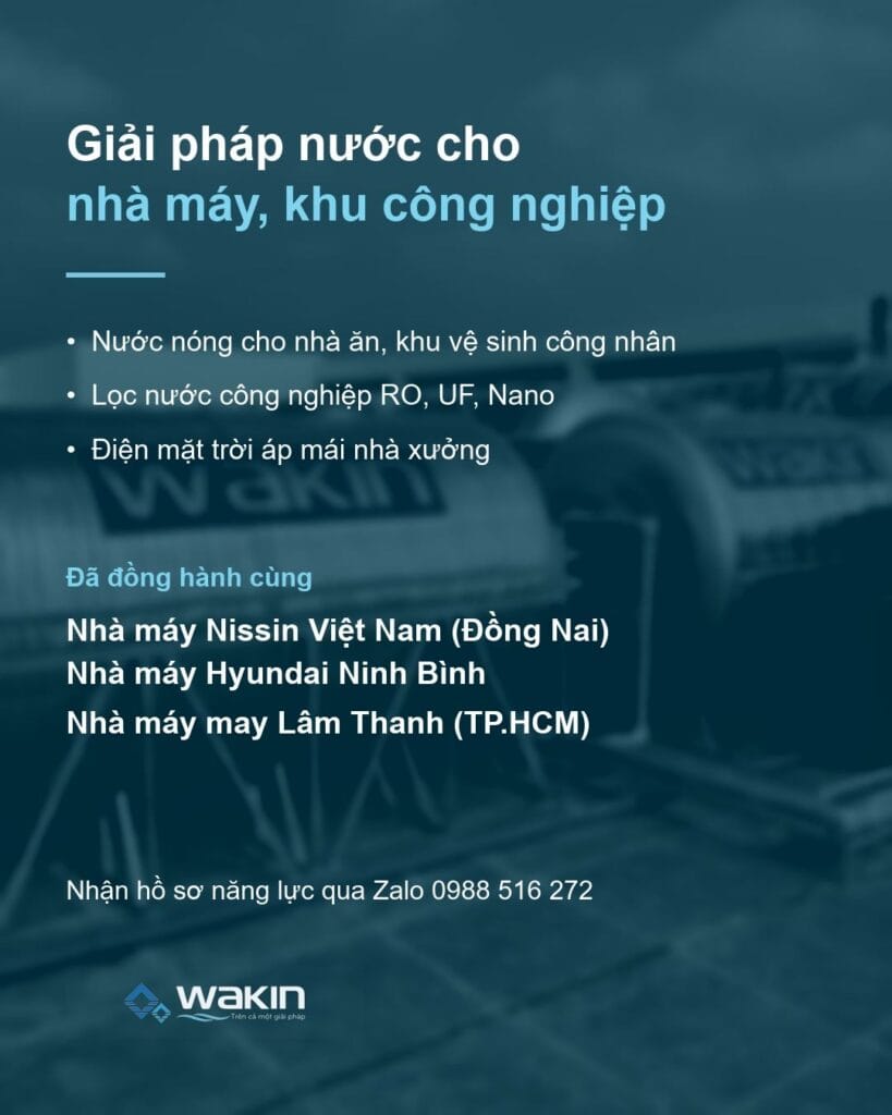 Giải pháp nước nóng, lọc nước và điện mặt trời của Wakin cho nhà máy, khu công nghiệp